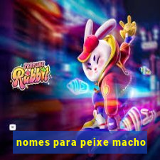 nomes para peixe macho